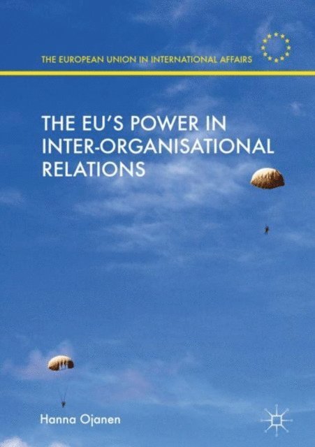 Hanna Ojanen - EU's Power in Inter-Organisational Relations, E-bok