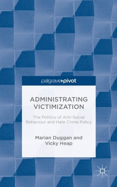 V. Heap, M. Duggan - Administrating Victimization, E-bok