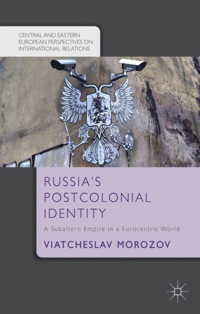 V. Morozov - Russia's Postcolonial Identity, E-bok