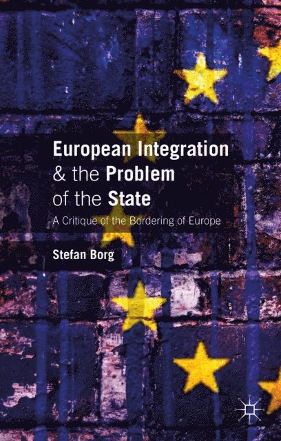 Stefan Borg - European Integration and the Problem of the State, E-bok