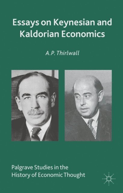 A. Thirlwall - Essays on Keynesian and Kaldorian Economics, E-bok