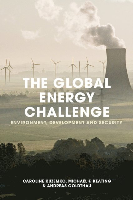 Caroline Kuzemko, Andreas Goldthau, Michael Keating - Global Energy Challenge, E-bok