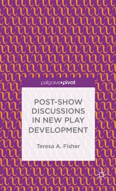 T. Fisher - Post-Show Discussions in New Play Development, E-bok
