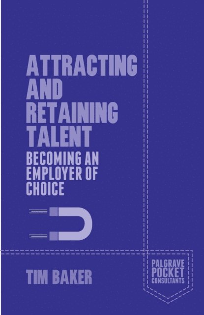 T. Baker - Attracting and Retaining Talent, E-bok