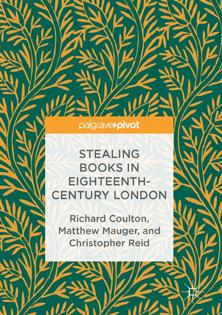 Christopher Reid, Matthew Mauger, Richard Coulton - Stealing Books in Eighteenth-Century London, E-bok