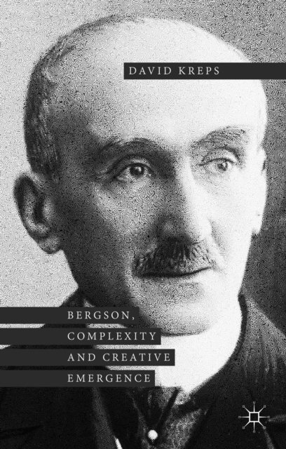 David Kreps - Bergson, Complexity and Creative Emergence, E-bok