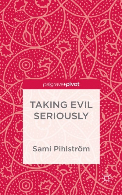 S. Pihlstrom - Taking Evil Seriously, E-bok