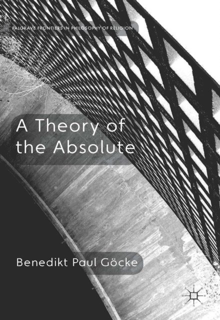 Benedikt Paul Gocke - Theory of the Absolute, E-bok