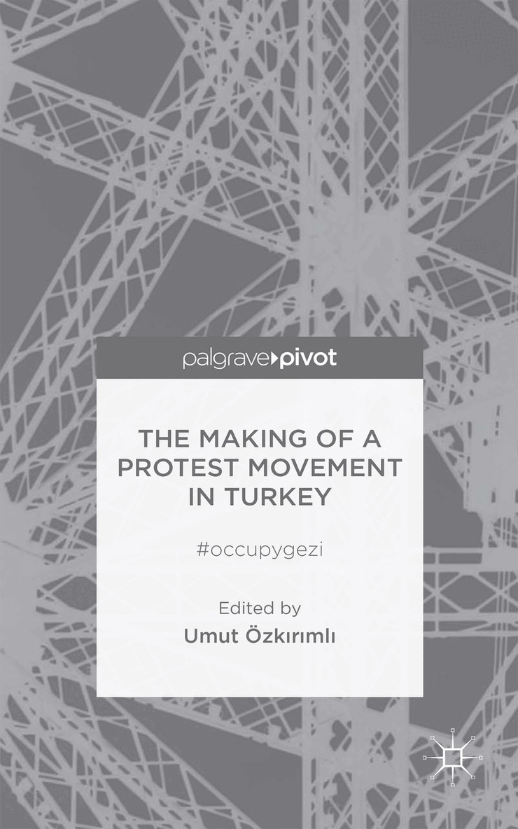 U. Ozkirimli - Making of a Protest Movement in Turkey, Inbunden