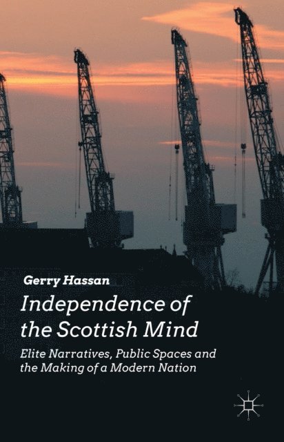 G. Hassan - Independence of the Scottish Mind, E-bok