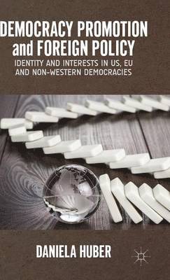 Democracy Promotion and Foreign Policy av D Huber