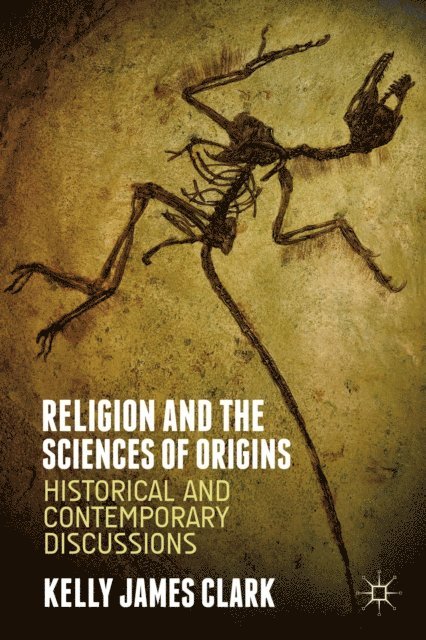 Kelly James Clark - Religion and the Sciences of Origins, E-bok