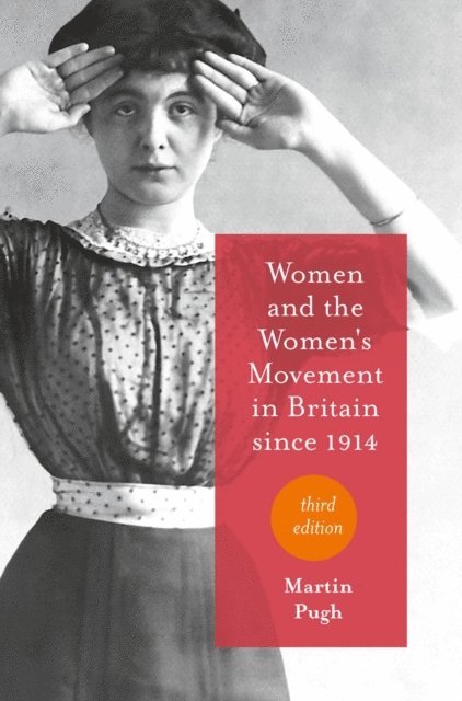 Martin Pugh - Women and the Women's Movement in Britain since 1914, E-bok