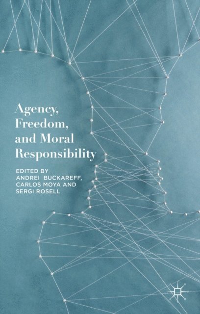 Sergi Rosell, Carlos Moya, Andrei Buckareff - Agency, Freedom, and Moral Responsibility, E-bok