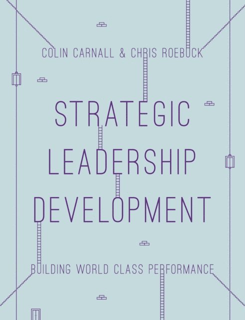 Colin Carnall, Chris Roebuck - Strategic Leadership Development, E-bok. Tillgänglighet: Lägg i varukorg