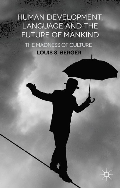L. Berger - Human Development, Language and the Future of Mankind, E-bok
