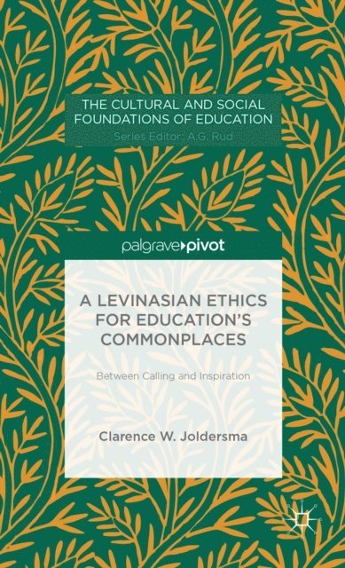 C. Joldersma - Levinasian Ethics for Education's Commonplaces, E-bok