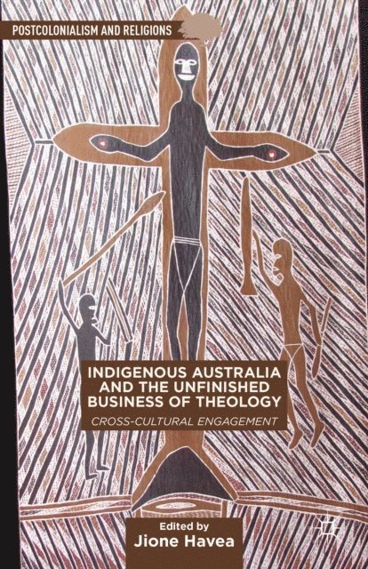 J. Havea - Indigenous Australia and the Unfinished Business of Theology, E-bok