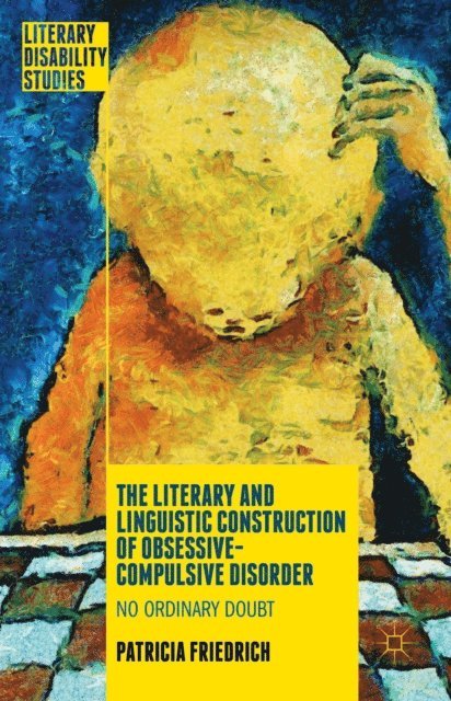 Patricia Friedrich - Literary and Linguistic Construction of Obsessive-Compulsive Disorder, E-bok