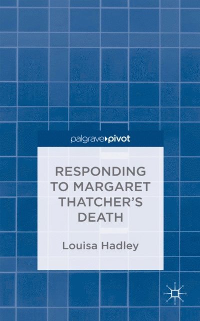 L. Hadley - Responding to Margaret Thatcher's Death, E-bok