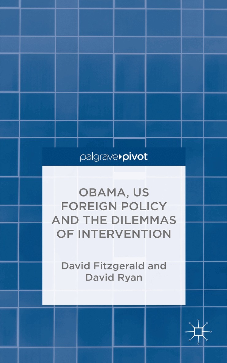 D. Fitzgerald, D. Ryan - Obama, US Foreign Policy and the Dilemmas of Intervention, Inbunden. Tillgänglighet: Lägg i varukorg