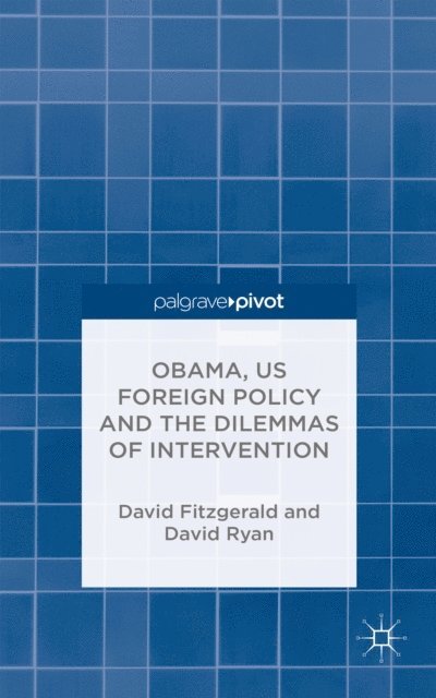 D. Ryan, D. Fitzgerald - Obama, US Foreign Policy and the Dilemmas of Intervention, E-bok. Tillgänglighet: Lägg i varukorg