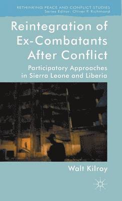 Reintegration of Ex-Combatants After Conflict av W Kilroy, Walt Kilroy
