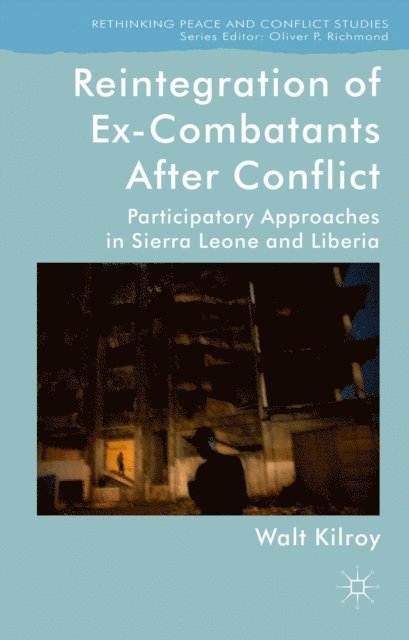 W. Kilroy - Reintegration of Ex-Combatants After Conflict, E-bok