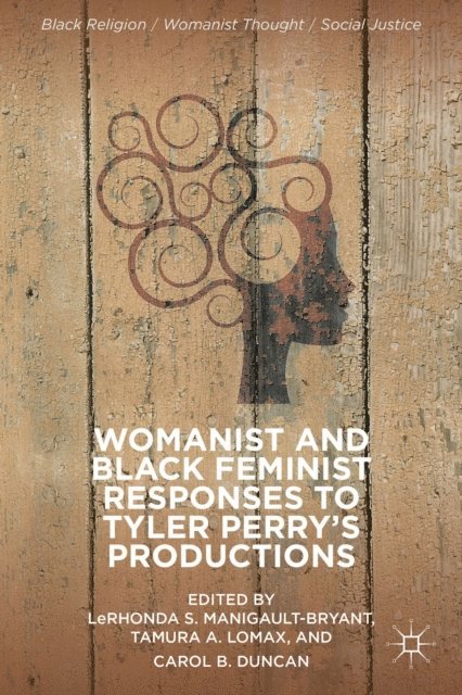 C. Duncan, T. Lomax, L. Manigault-Bryant - Womanist and Black Feminist Responses to Tyler Perry's Productions, E-bok