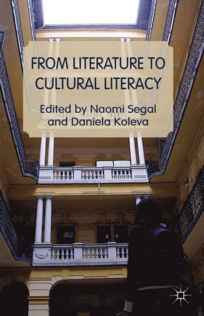 Daniela Koleva, Naomi Segal - From Literature to Cultural Literacy, E-bok