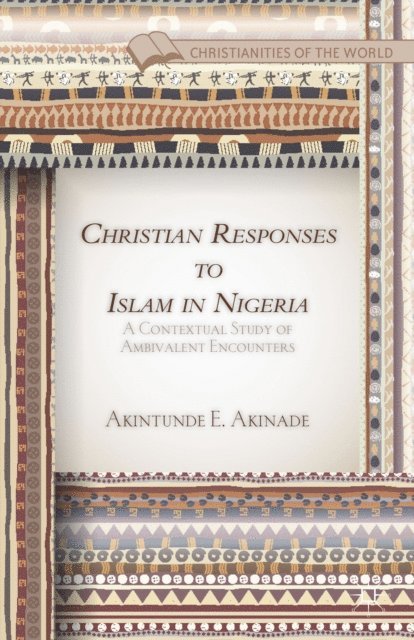 A. Akinade - Christian Responses to Islam in Nigeria, E-bok