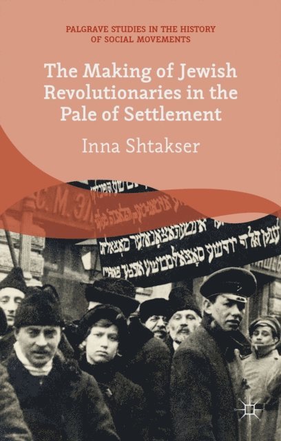I. Shtakser - Making of Jewish Revolutionaries in the Pale of Settlement, E-bok