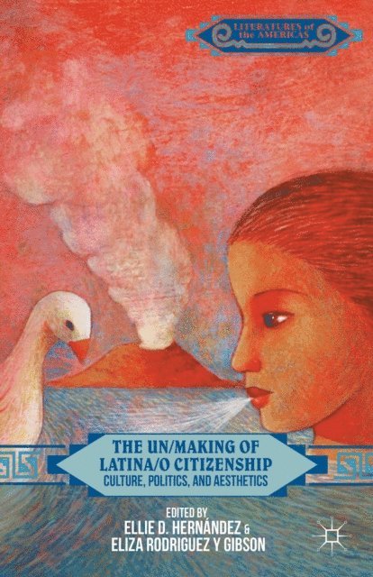 E. Rodriguez y Gibson, E. Hernandez - Un/Making of Latina/o Citizenship, E-bok