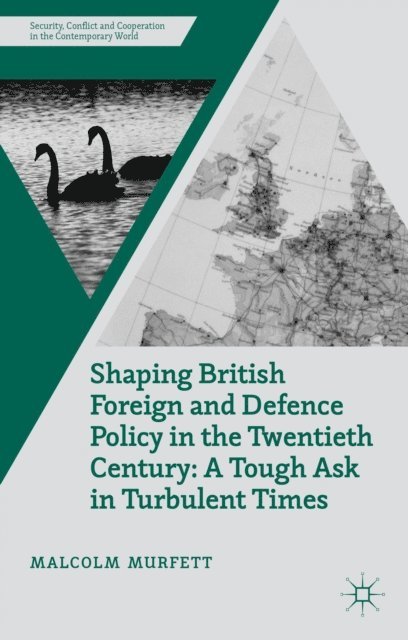 M. Murfett - Shaping British Foreign and Defence Policy in the Twentieth Century, E-bok