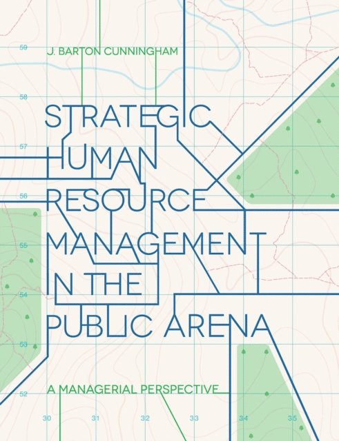 John Cunningham - Strategic Human Resource Management in the Public Arena, E-bok