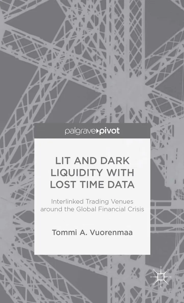 T. Vuorenmaa - Lit and Dark Liquidity with Lost Time Data: Interlinked Trading Venues around the Global Financial Crisis, Inbunden. Tillgänglighet: Lägg i varukorg