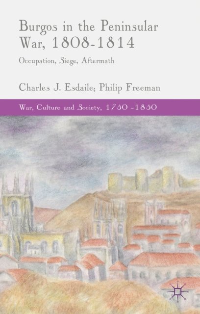 P. Freeman, C. Esdaile - Burgos in the Peninsular War, 1808-1814, E-bok