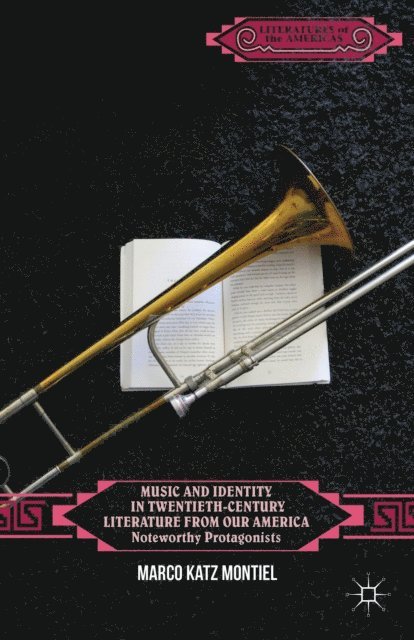Marco Katz Montiel - Music and Identity in Twentieth-Century Literature from Our America, E-bok