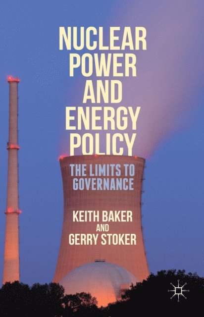 Keith Baker, Gerry Stoker - Nuclear Power and Energy Policy, E-bok