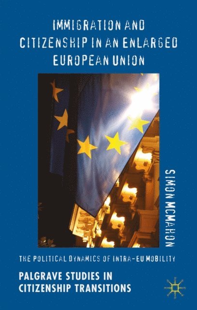 Simon McMahon - Immigration and Citizenship in an Enlarged European Union, E-bok