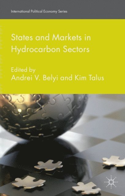 Kim Talus, Andrei V. Belyi - States and Markets in Hydrocarbon Sectors, E-bok