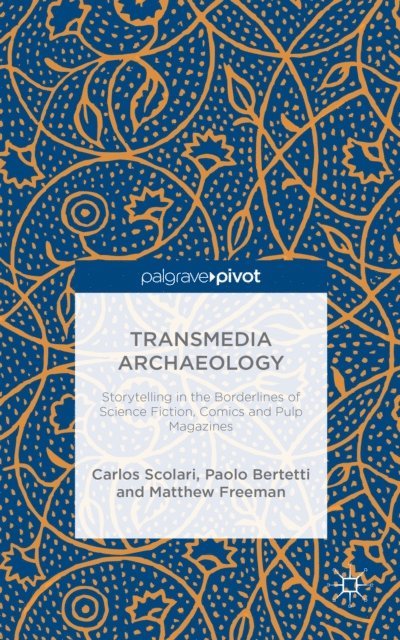 M. Freeman, P. Bertetti, C. Scolari - Transmedia Archaeology, E-bok