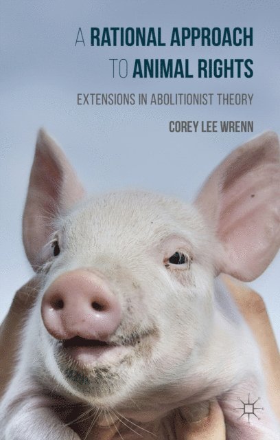 Corey Wrenn - Rational Approach to Animal Rights, E-bok