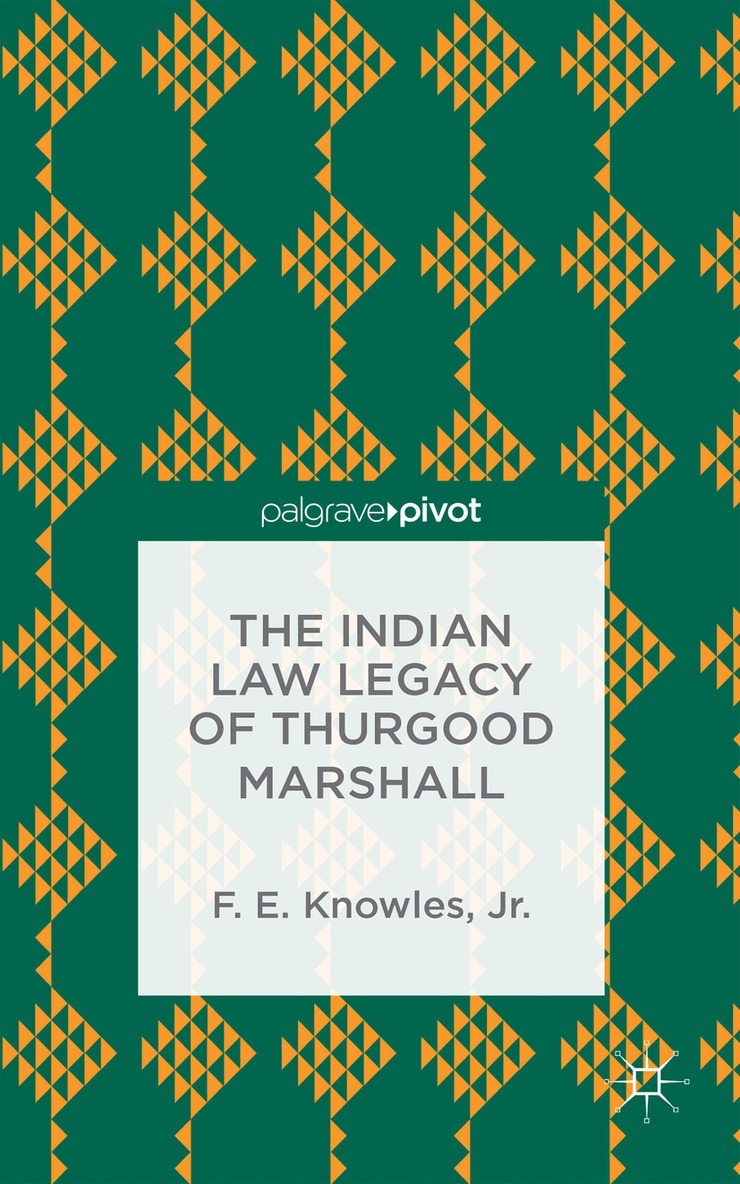F. Knowles - Indian Law Legacy of Thurgood Marshall, Inbunden