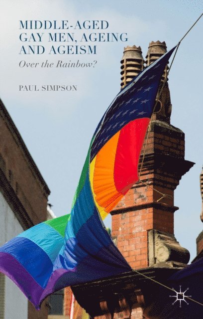 Paul Simpson - Middle-Aged Gay Men, Ageing and Ageism, E-bok