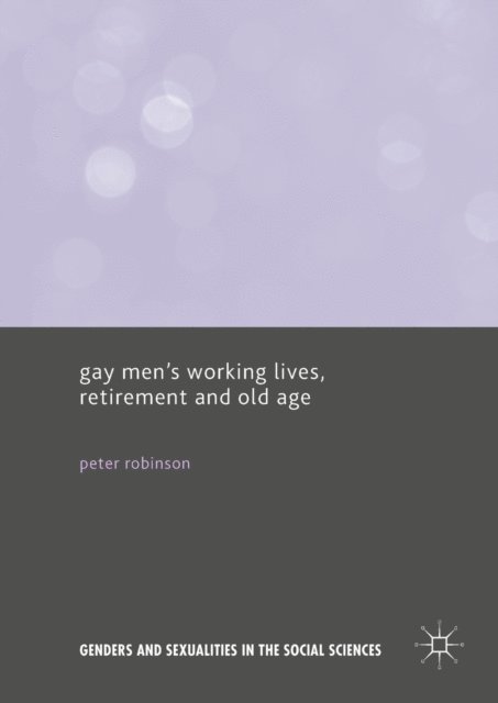 Peter Robinson - Gay Men's Working Lives, Retirement and Old Age, E-bok