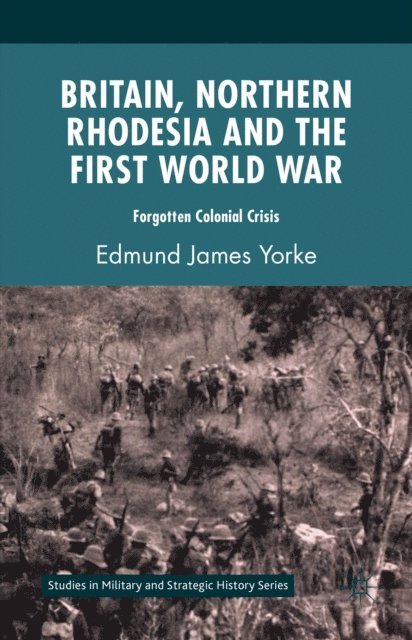 Edmund James Yorke - Britain, Northern Rhodesia and the First World War, E-bok. Tillgänglighet: Lägg i varukorg