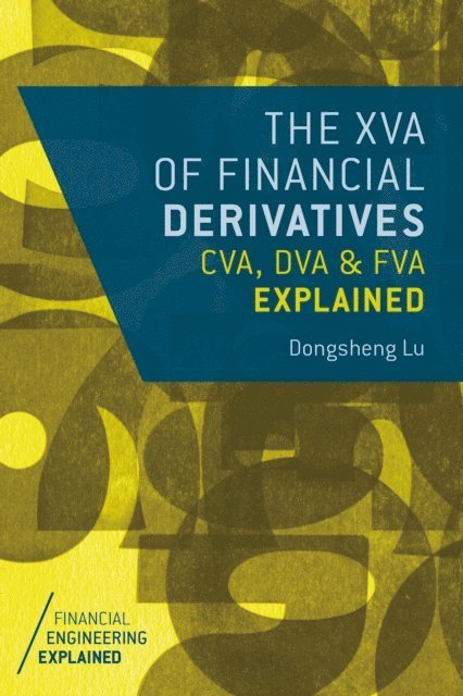 Dongsheng Lu - XVA of Financial Derivatives: CVA, DVA and FVA Explained, E-bok