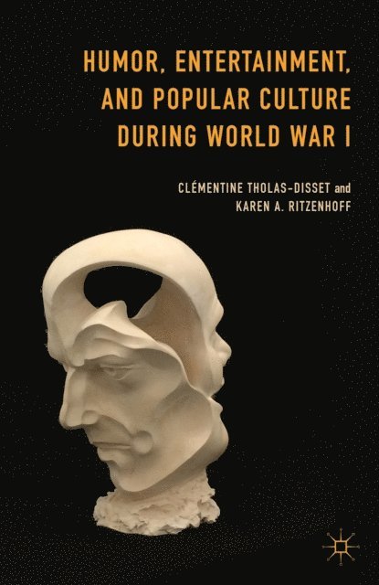 Karen A. Ritzenhoff, Clementine Tholas-Disset - Humor, Entertainment, and Popular Culture during World War I, E-bok