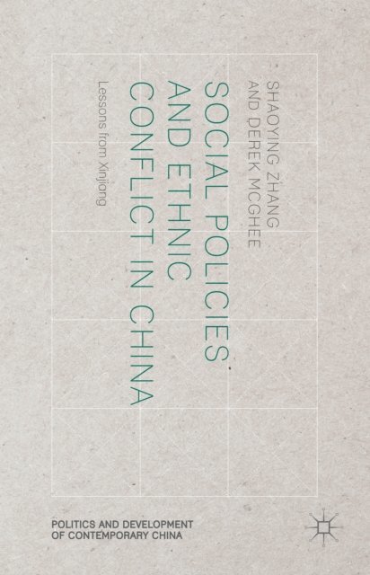 D. McGhee, S. Zhang - Social Policies and Ethnic Conflict in China, E-bok